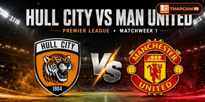 Soi kèo nhà cái Hull City vs Manchester United là kèo thú vị tại vòng 1 Premier League 2026/27. 