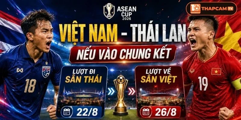 Soi kèo nhà cái Thái Lan vs Việt Nam là kèo đấu lượt đi vòng Chung kết Asean Cup 2026. 